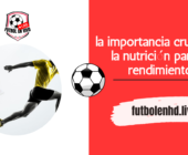 Fútbol amateur: la importancia crucial de la nutrición para el rendimiento