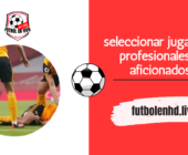 Detección de fútbol: seleccionar jugadores profesionales y aficionados