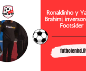 Ronaldinho y Yacine Brahimi, inversores de Footsider