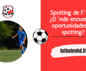 Spotting de fútbol: ¿Dónde encuentras oportunidades de spotting?